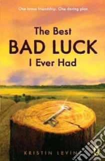 The Best Bad Luck I Ever Had libro in lingua di Levine Kristin