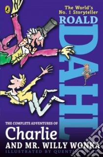 The Complete Adventures of Charlie and Mr. Willy Wonka libro in lingua di Dahl Roald, Blake Quentin (ILT)