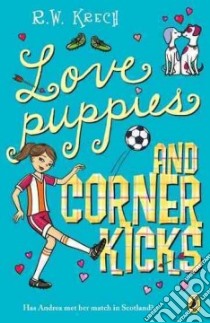 Love, Puppies, and Corner Kicks libro in lingua di Krech Bob
