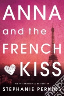 Anna and the French Kiss libro in lingua di Perkins Stephanie