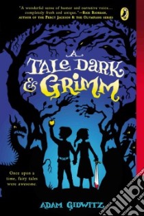 A Tale Dark & Grimm libro in lingua di Gidwitz Adam