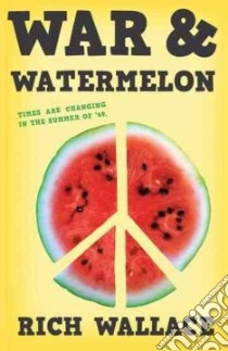 War & Watermelon libro in lingua di Wallace Rich