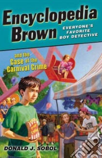 Encyclopedia Brown and the Case of the Carnival Crime libro in lingua di Sobol Donald J., Bernardin James (ILT)