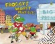 Froggy's Worst Playdate libro in lingua di London Jonathan, Remkiewicz Frank (ILT)