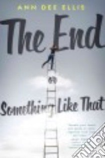 The End or Something Like That libro in lingua di Ellis Ann Dee