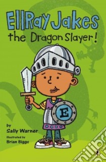 EllRay Jakes the Dragon Slayer! libro in lingua di Warner Sally, Biggs Brian (ILT)