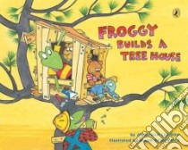 Froggy Builds a Tree House libro in lingua di London Jonathan, Remkiewicz Frank (ILT)