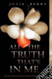 All the Truth That's in Me libro in lingua di Berry Julie