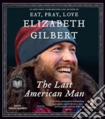 The Last American Man (CD Audiobook) libro in lingua di Gilbert Elizabeth, Kalember Patricia (NRT)