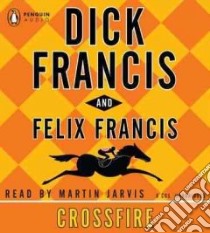 Crossfire (CD Audiobook) libro in lingua di Francis Dick, Francis Felix, Jarvis Martin (NRT)
