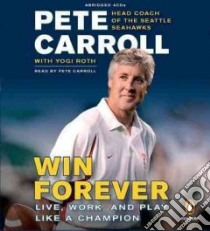 Win Forever (CD Audiobook) libro in lingua di Carroll Pete, Carroll Pete (NRT)