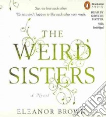 The Weird Sisters (CD Audiobook) libro in lingua di Brown Eleanor, Potter Kirsten (NRT)