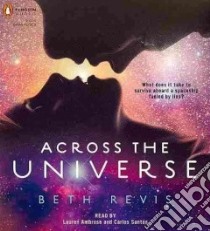 Across the Universe (CD Audiobook) libro in lingua di Revis Beth, Ambrose Lauren (NRT), Santos Carlos (NRT)