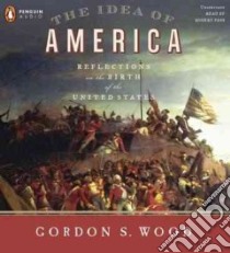 The Idea of America (CD Audiobook) libro in lingua di Wood Gordon S., Fass Robert (NRT)