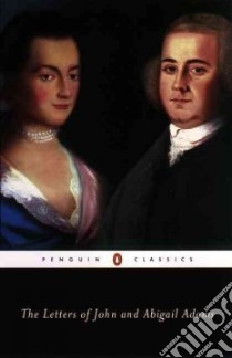 The Letters of John and Abigail Adams libro in lingua di Adams John, Shuffleton Frank (EDT), Adams Abigail