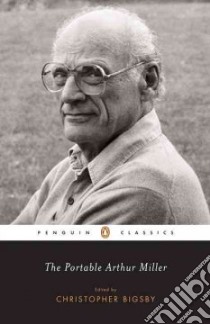The Portable Arthur Miller libro in lingua di Miller Arthur, Clurman Harold (INT), Bigsby C. W. E. (EDT)