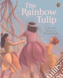 The Rainbow Tulip libro in lingua di Mora Pat, Sayles Elizabeth (ILT)