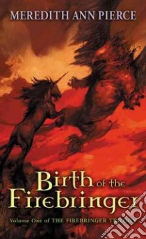 Birth of the Firebringer libro in lingua di Pierce Meredith Ann