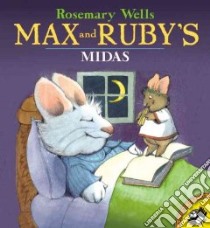 Max and Ruby's Midas libro in lingua di Wells Rosemary