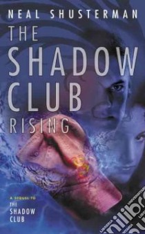 The Shadow Club Rising libro in lingua di Shusterman Neal