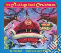 How Murray Saved Christmas libro in lingua di Reiss Mike, Catrow David (ILT)