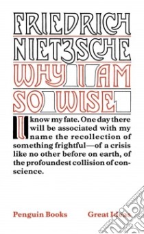 Why I Am So Wise libro in lingua di Nietzsche Friedrich Wilhelm, Hollingdale R. J. (TRN)