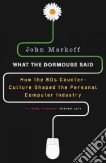 What the Dormouse Said libro in lingua di Markoff John