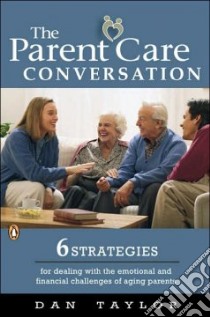 The Parent Care Conversation libro in lingua di Taylor Daniel