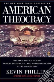 American Theocracy libro in lingua di Phillips Kevin