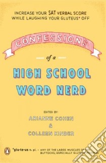 Confessions of a High School Word Nerd libro in lingua di Cohen Arianne (EDT), Kinder Colleen (EDT)