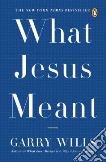 What Jesus Meant libro in lingua di Wills Garry