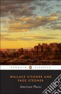 American Places libro in lingua di Stegner Wallace Earle, Stegner Page