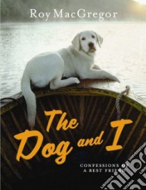 Dog and I libro in lingua di Roy MacGregor