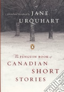 The Penguin Book Of Canadian Short Stories libro in lingua di Urquhart Jane