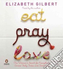 Eat, Pray, Love (CD Audiobook) libro in lingua di Gilbert Elizabeth, Gilbert Elizabeth (NRT)