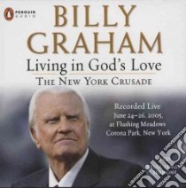 Living in God's Love (CD Audiobook) libro in lingua di Graham Billy