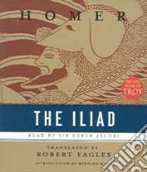 The Iliad (CD Audiobook) libro in lingua di Homer, Fagles Robert (TRN), Jacobi Derek (NRT), Knox Bernard MacGregor Walker (INT)