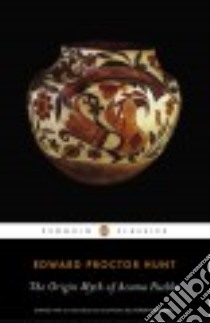 The Origin Myth of Acoma Pueblo libro in lingua di Hunt Edward Proctor, Hunt Henry Wayne (TRN), Hunt Wilbert Edward (TRN), Stirling Matthew W. (EDT), Parsons Elsie Clews (EDT)