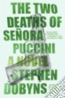 The Two Deaths of Senora Puccini libro in lingua di Dobyns Stephen