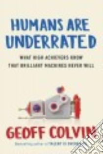 Humans Are Underrated libro in lingua di Colvin Geoff