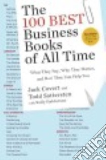 The 100 Best Business Books of All Time libro in lingua di Covert Jack, Sattersten Todd, Haldorson Sally