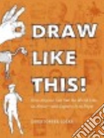 Draw Like This! libro in lingua di Locke Christopher