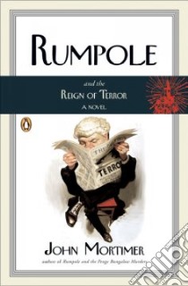 Rumpole and the Reign of Terror libro in lingua di Mortimer John