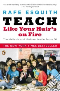 Teach Like Your Hair's on Fire libro in lingua di Esquith Rafe