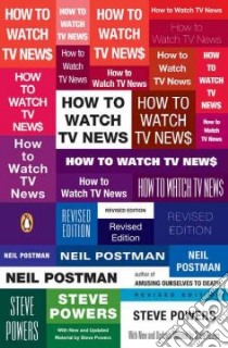 How to Watch TV News libro in lingua di Postman Neil, Powers Steve