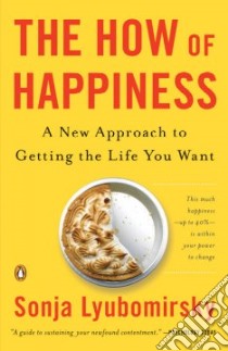 The How of Happiness libro in lingua di Lyubomirsky Sonja