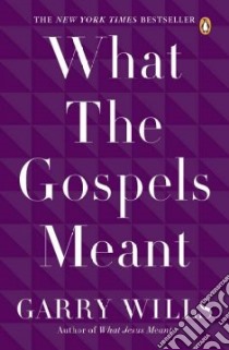 What the Gospels Meant libro in lingua di Wills Garry