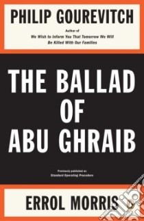 The Ballad of Abu Ghraib libro in lingua di Gourevitch Philip, Morris Errol