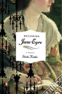 Becoming Jane Eyre libro in lingua di Kohler Sheila
