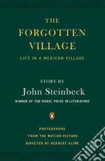 The Forgotten Village libro in lingua di Steinbeck John, Kline Rosa Harvan (PHT), Hackensmid Alexander (PHT)